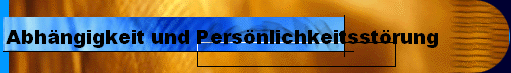  Abhngigkeit und Persnlichkeitsstrung 