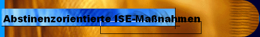  Abstinenzorientierte ISE-Manahmen 
