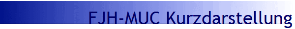 FJH-MUC Kurzdarstellung